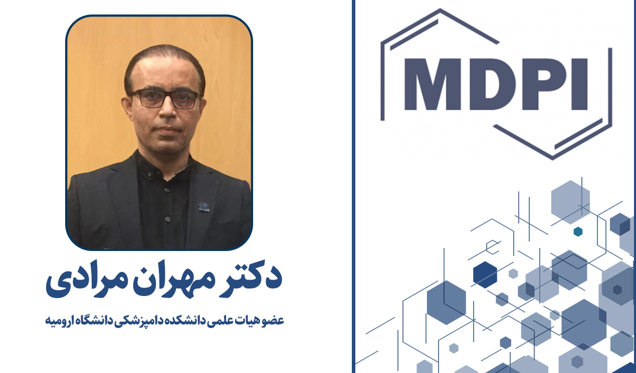 انتخاب دکتر مهران مرادی هیات علمی دانشکده دامپزشکی به عنوان عضو هیات تحریریه مجله Foods در چارک 1 و ضریب تاثیر 65/5